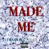 D THA DON & Xtra T. Izzy - Made Me - Single